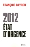 François Bayrou - 2012 Etat d'urgence.