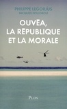 Philippe Legorjus et Jacques Follorou - Ouvéa, la République et la morale.