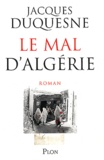 Jacques Duquesne - Le mal d'Algérie.