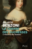 Juliette Benzoni - La guerre des duchesses Tome 2 : Princesse des Vandales.