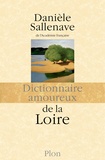 Danièle Sallenave - Dictionnaire amoureux de la Loire.