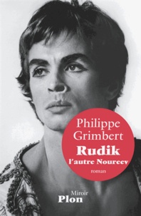 Philippe Grimbert - Rudik, l'autre Noureev.