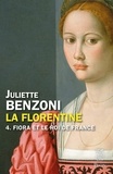 Juliette Benzoni - La Florentine tome 4 - Fiora et le roi de France.