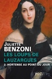 Juliette Benzoni - Les Loups de Lauzargues tome 2 - Hortense au point du jour.