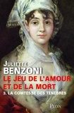 Juliette Benzoni - Le jeu de l'amour et de la mort tome 3 - La comtesse des ténèbres.