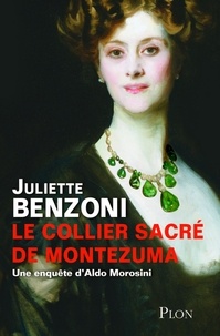 Juliette Benzoni - Le collier sacré de Montezuma - Une enquête d'Aldo Morosini.