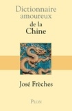 José Frèches - Dictionnaire amoureux de la Chine.