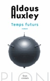 Aldous Huxley - Temps futurs.