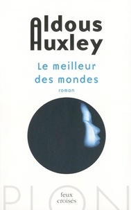 Aldous Huxley - Le meilleur des mondes.