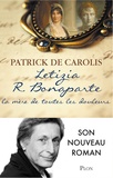 Patrick de Carolis - Letizia R. Bonaparte, la mère de toutes les douleurs.