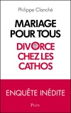 Philippe Clanché - Mariage pour tous : divorce chez les cathos.