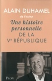 Alain Duhamel - Une histoire personnelle de la Ve République.