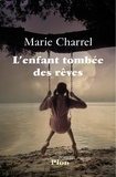 Marie Charrel - L'enfant tombée des rêves.
