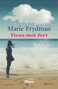 Marie Frydman - Tiens-moi fort.