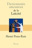 Henri Pena-Ruiz - Dictionnaire amoureux de la laïcité.