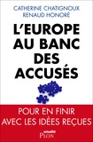 Catherine Chatignoux et Renaud Honoré - L'Europe au banc des accusés.