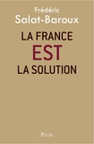 Frédéric Salat-Baroux - La France EST la solution.