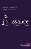 Adèle Van Reeth et Jean-Luc Nancy - La jouissance.