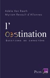 Adèle Van Reeth et Myriam Revault d'Allonnes - L'obstination.