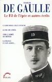 Charles de Gaulle - Le fil de l'épée et autres écrits.