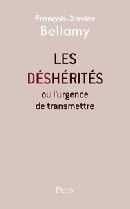 François-Xavier Bellamy - Les déshérités ou l'urgence de transmettre.