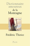 Frédéric Thiriez - Dictionnaire amoureux de la montagne.