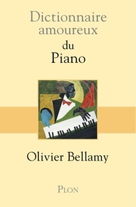 Olivier Bellamy - Dictionnaire amoureux du piano.