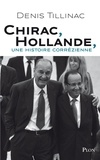 Denis Tillinac - Chirac-Hollande - Une histoire corrézienne.