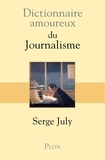 Serge July - Dictionnaire amoureux du journalisme.