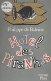 Philippe de Baleine - Hôtel des Piranhas.