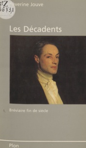 Séverine Jouve - Les Décadents - Bréviaire fin de siècle.