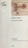 Michel Butor - Au jour le jour - Carnets 1985.