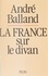 André Balland - La France sur le divan.