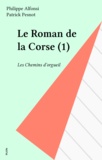  Alfonsi et Patrick Pesnot - Le roman de la Corse Tome 1 : Les chemins d'orgueil.