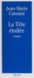 Jean-Marie Catonné - La tête étoilée.