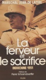 Jean de Lattre - La Ferveur et le sacrifice - Indochine 1951.