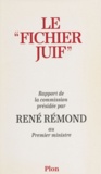 René Rémond - Le fichier juif - Rapport de la Commission présidée par René Rémond au Premier ministr.