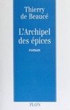 Thierry Beauce - L'archipel des épices.