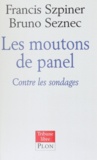 Francis Szpiner et Bruno Seznec - Les Moutons De Panel. Contre Les Sondages.