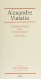 Alexandre Vialatte - Correspondance avec Ferny Besson - 1949-1971.