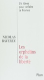 Nicolas Baverez - Les orphelins de la liberté.