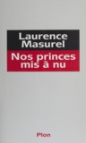 Laurence Masurel - Nos princes mis à nu.
