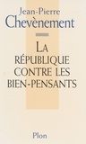 Jean-Pierre Chevènement - La République contre les bien-pensants.