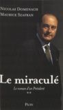 Nicolas Domenach et Maurice Szafran - Le Roman D'Un President. Tome 2, Le Miracule.