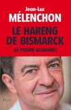 Jean-Luc Mélenchon - Le hareng de Bismarck - Le poison allemand.