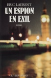 Eric Laurent - Un Espion en exil.