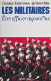 Jérôme Hélie et Christian Destremau - Les Militaires - Être officier aujourd'hui.