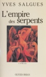 Yves Salgues - L'Empire des serpents.