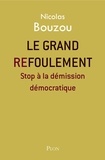 Nicolas Bouzou - Le grand refoulement - Stop à la démission démocratique.