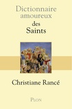 Christiane Rancé - Dictionnaire amoureux des Saints.